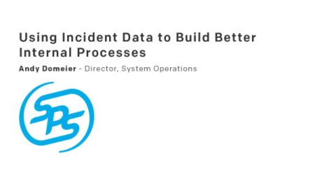 Using Incident Data to Build Better Internal Processes