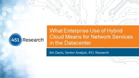 What Enterprise Use of Hybrid Cloud Means for Network Services in the Datacenter