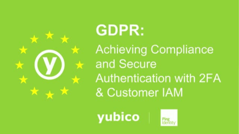 GDPR: Achieving Compliance and Secure Authentication with 2FA &amp; Customer IAM