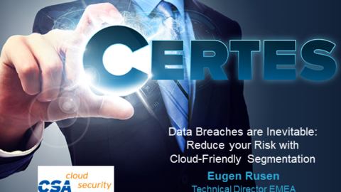 Data Breaches are Inevitable: Reduce your Risk with Cloud-Friendly Segmentation