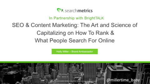 SEO &amp; Content Marketing: The Art &amp; Science of Capitalizing on How to Rank