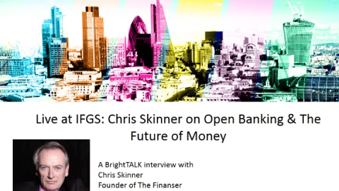 Live at IFGS: Chris Skinner on Open Banking &amp; The Future of Money
