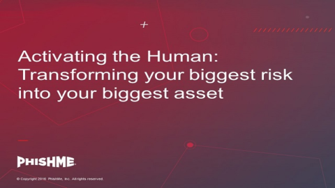 Activating the Human: Transforming your biggest risk into your biggest asset