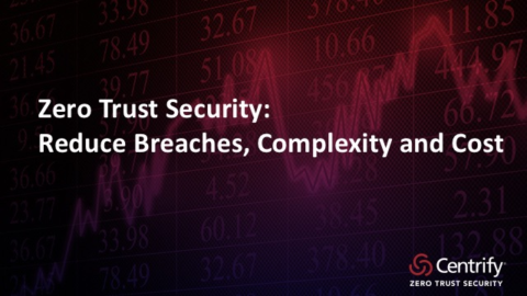 Zero Trust Security: Reduce Breaches, Complexity, and Cost