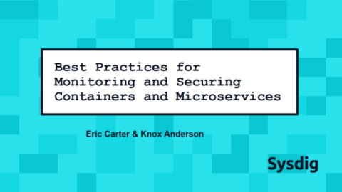 Best Practices for Monitoring and Securing Containers and Microservices