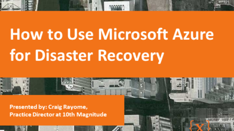 How to Use Microsoft Azure for Disaster Recovery