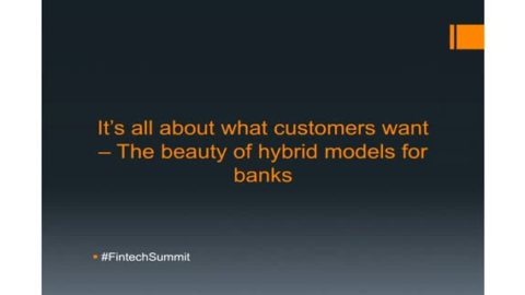It&#8217;s all about what customers want &ndash; The beauty of hybrid models for banks