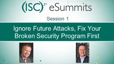 eSummit Session 1: Ignore Future Attacks, Fix Your Broken Security Program First