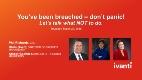 You&#8217;ve Been Breached &#8211; Don&#8217;t Panic! Let&#8217;s Talk What NOT To Do