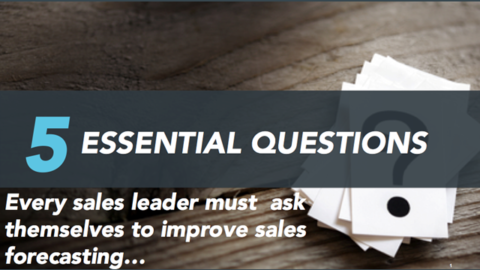 5 Essential Questions to Ask That Will Improve Sales Forecasting