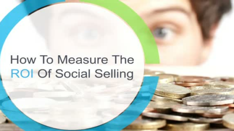 How to measure the ROI of Social Selling