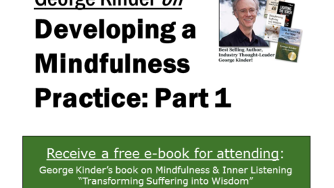 George Kinder on Developing a Mindfulness Practice: Part 1
