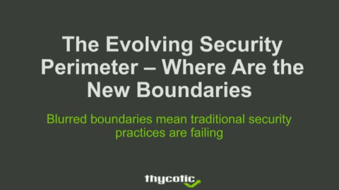 The Evolving Perimeter &#8211; Where Are The New Boundaries?