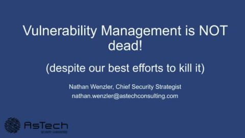 Vulnerability Management is NOT Dead (Despite Our Efforts To Kill It)