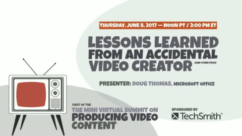 Lessons Learned By An Accidental Video Creator (and Other Professionals)