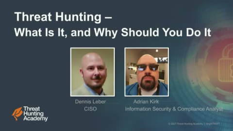 Threat Hunting – What Is It, and Why Should You Do It