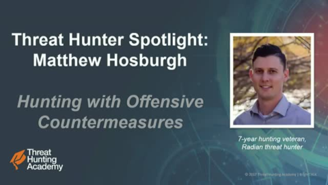 Offensive Countermeasures: Threat Hunting Spotlight with Matthew Hosburgh
