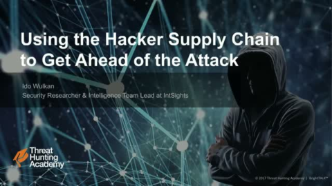 Using the Hacker Supply Chain to Get Ahead of the Attack [Threat Hunting Series]