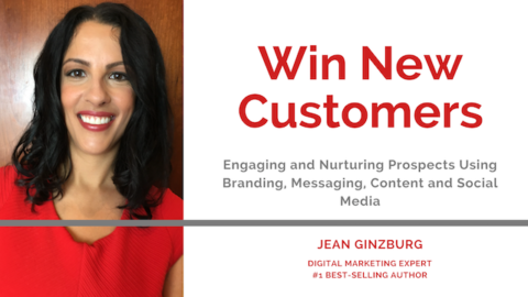 Win New Customers: Engaging &amp; Nurturing Prospects w/ Messaging, Content &amp; Social