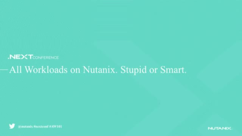 All Workloads on Nutanix. Stupid or Smart