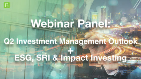 [Panel]Q2 2018 Investment Management Outlook: Focus ESG, SRI &amp; Impact Investing