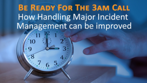 Be ready for the 3am call &#8211; 5 ways Major Incident Management can be improved