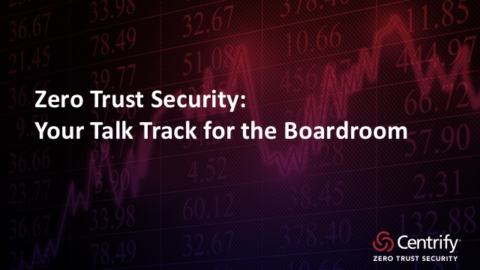 Zero Trust Security: Your Talk Track for the Boardroom