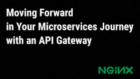 Moving Forward in Your Microservices Journey with an API Gateway