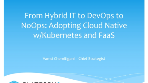 From DevOps to NoOps: Adopting Cloud Native with Kubernetes and FaaS