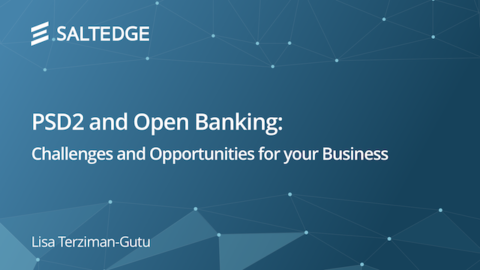 PSD2 and Open Banking:  Challenges and Opportunities for your Business