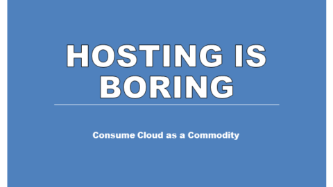 Hosting is boring &#8211; Should you be consuming cloud as a commodity instead?