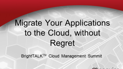 Migrate Your Applications to the Cloud, Without Regret