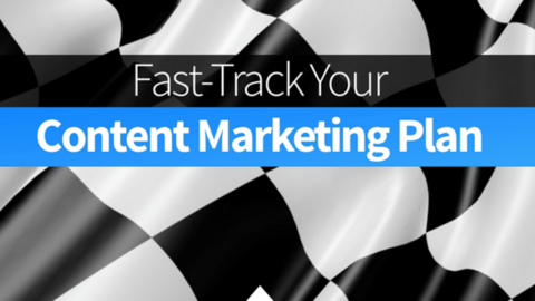 Fast-Track Your Content Marketing Plan