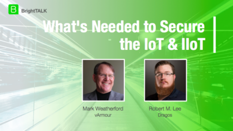 What&#8217;s Needed to Secure the IoT &amp; IIoT