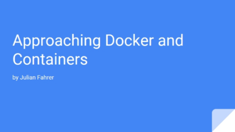 Approaching Docker and Containers