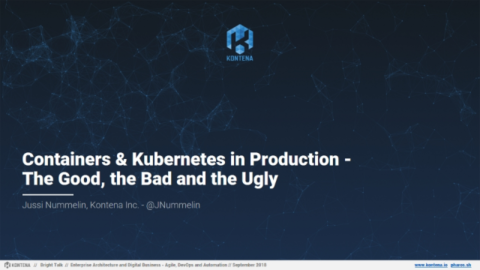Containers &amp; Kubernetes in Production &#8211; The Good, the Bad and the Ugly
