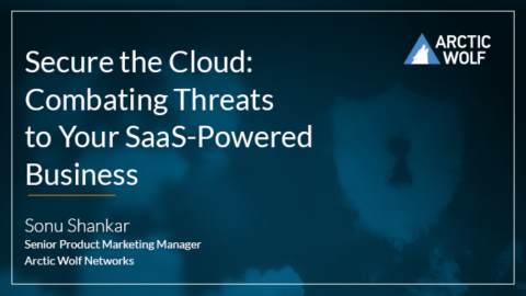 Secure the Cloud: Combat the Top Threats to Your SaaS Applications