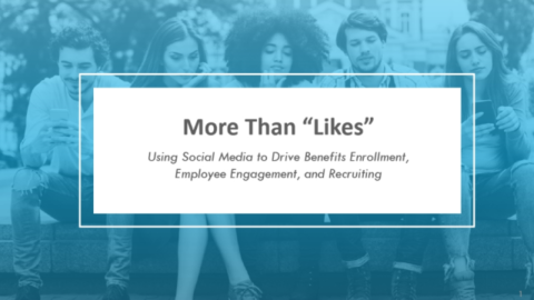 Using Social to Improve Benefits Enrollment, Employee Engagement &amp; Recruiting