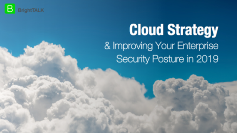 Cloud Strategy &amp; Improving Your Enterprise Security Posture in 2019