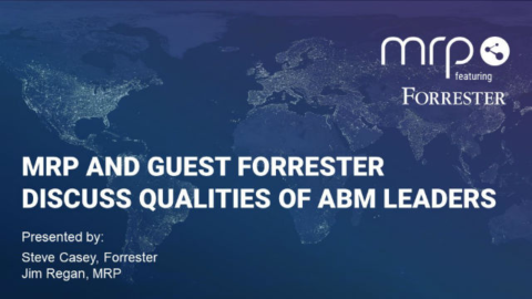 MRP and guest Forrester Discuss Qualities of ABM Leaders