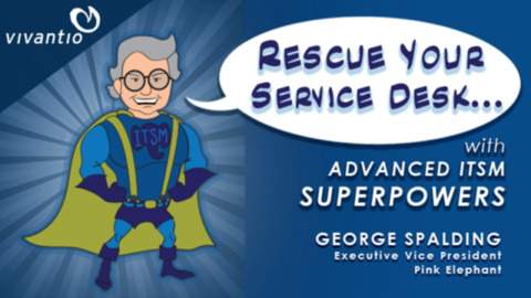 Rescue Your Service Desk with Advanced ITSM Superpowers