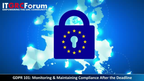 GDPR 101: Monitoring &#038; Maintaining Compliance After the Deadline