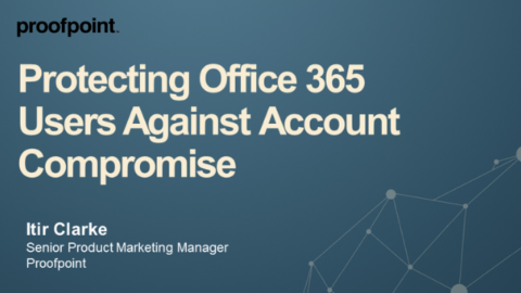 Protecting Office 365 Users Against Account Compromise
