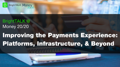 Improving the Payments Experience: Platforms, Infrastructure and Beyond