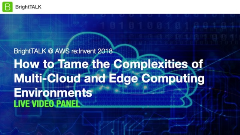 How to Tame the Complexities of Multi-Cloud &amp; Edge Computing Environments