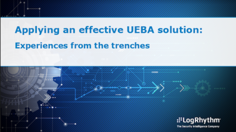 Applying an Effective UEBA Solution: Experiences from the Trenches