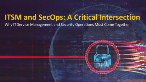 ITSM and SecOps: A Critical Intersection