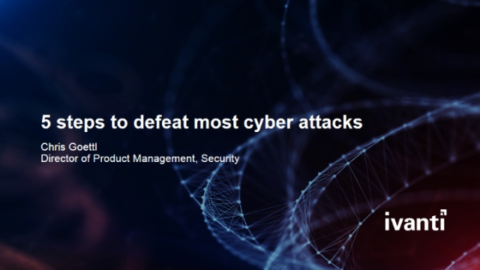 5 Steps to Defeat Most Cyber Attacks