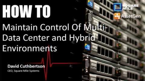 How To Maintain Control Of Multi-Data Center and Hybrid Environments