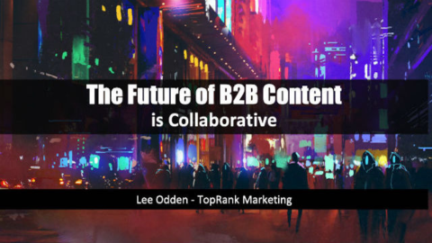 The Future of B2B Content is Collaborative